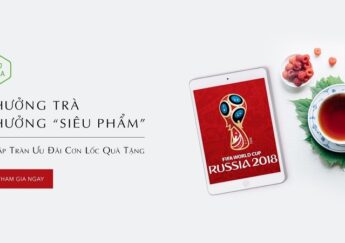 “THƯỞNG” TRÀ THƯỞNG SIÊU PHẨM – NGẬP TRÀN QUÀ TẶNG – THOẢ SỨC MUA – QUẨY CÙNG WORLD CUP 2018